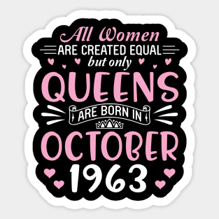 Happy Birthday 57 Years Old To All Women Are Created Equal But Only Queens Are Born In October 1963 Sticker